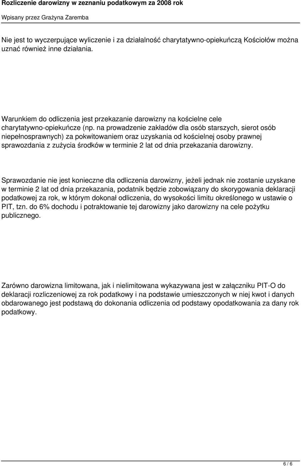 na prowadzenie zakładów dla osób starszych, sierot osób niepełnosprawnych) za pokwitowaniem oraz uzyskania od kościelnej osoby prawnej sprawozdania z zużycia środków w terminie 2 lat od dnia