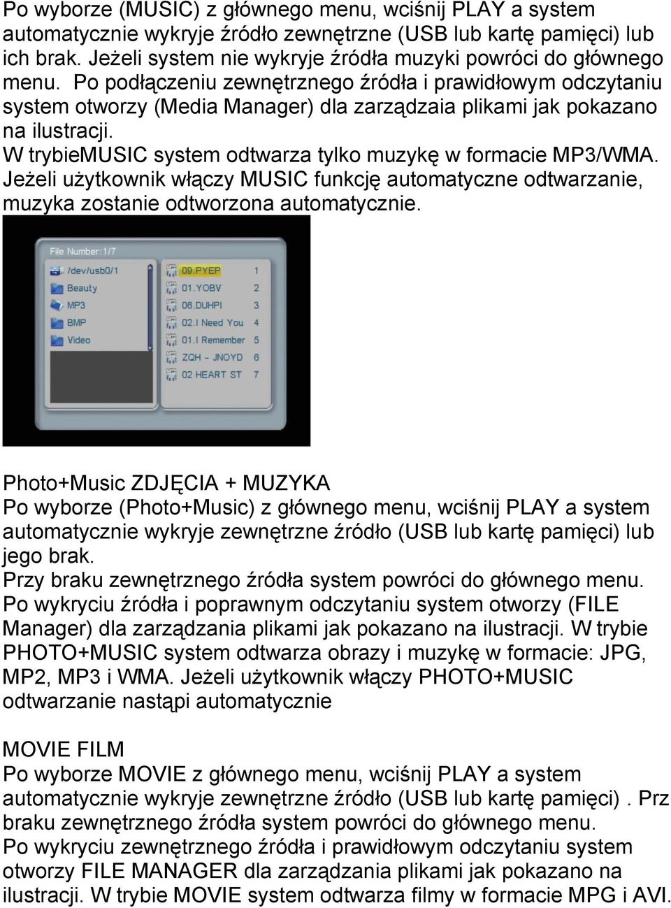 Po podłączeniu zewnętrznego źródła i prawidłowym odczytaniu system otworzy (Media Manager) dla zarządzaia plikami jak pokazano na ilustracji.