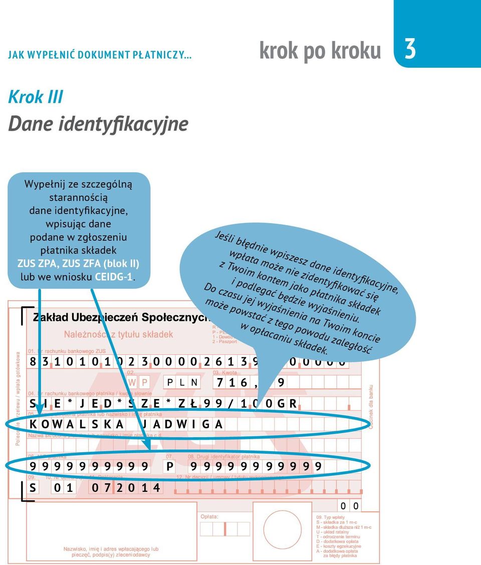 Jeśli błędnie wpiszesz dane identyfikacyjne, wpłata może nie zidentyfikować się z Twoim kontem jako płatnika składek i podlegać będzie