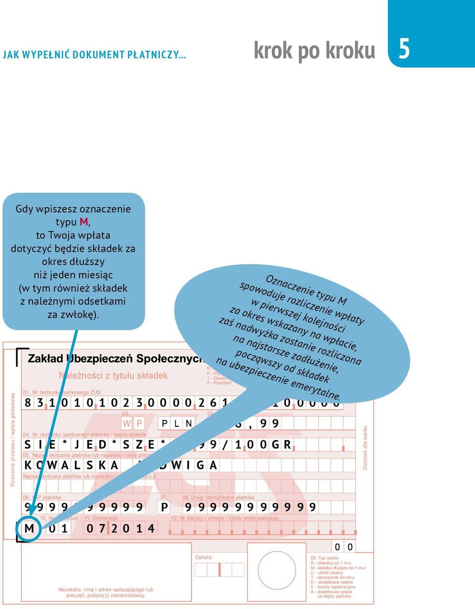 Oznaczenie typu M spowoduje rozliczenie wpłaty w pierwszej kolejności za okres wskazany na wpłacie, zaś nadwyżka