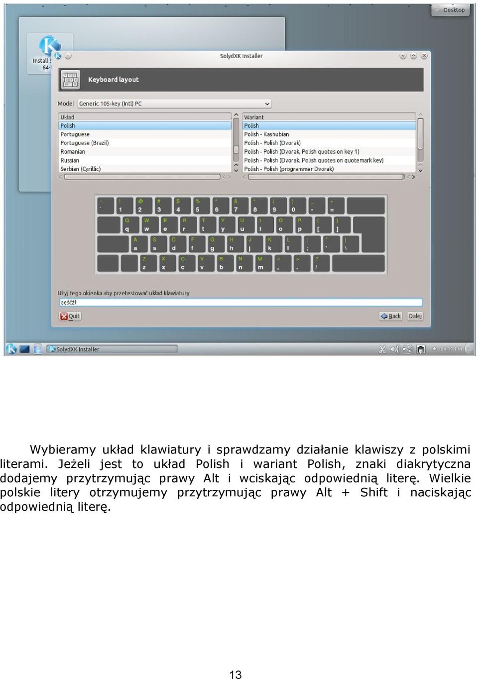 Jeżeli jest to układ Polish i wariant Polish, znaki diakrytyczna dodajemy