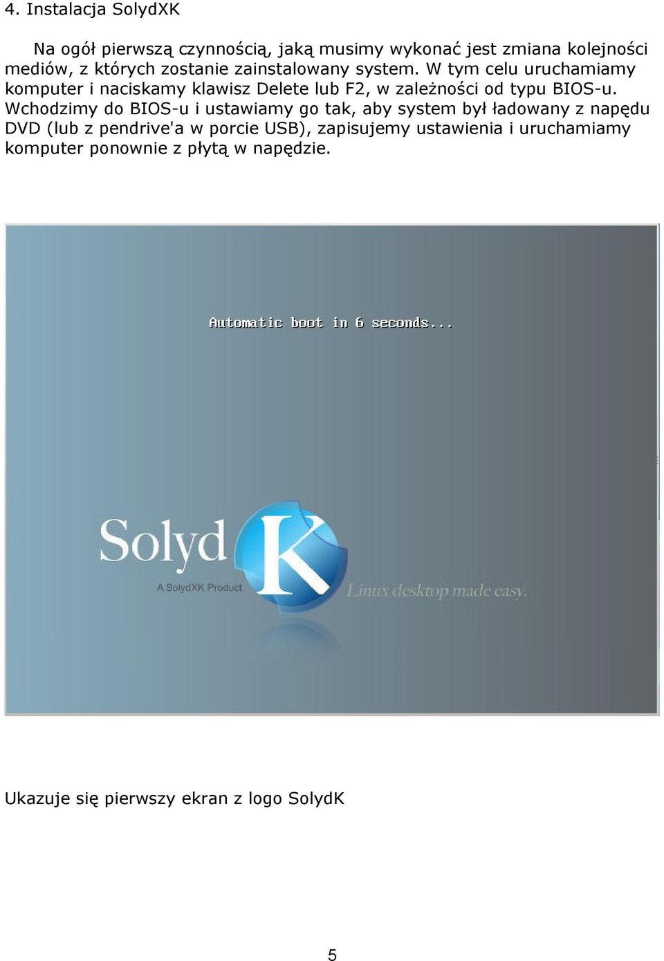 W tym celu uruchamiamy komputer i naciskamy klawisz Delete lub F2, w zależności od typu BIOS-u.