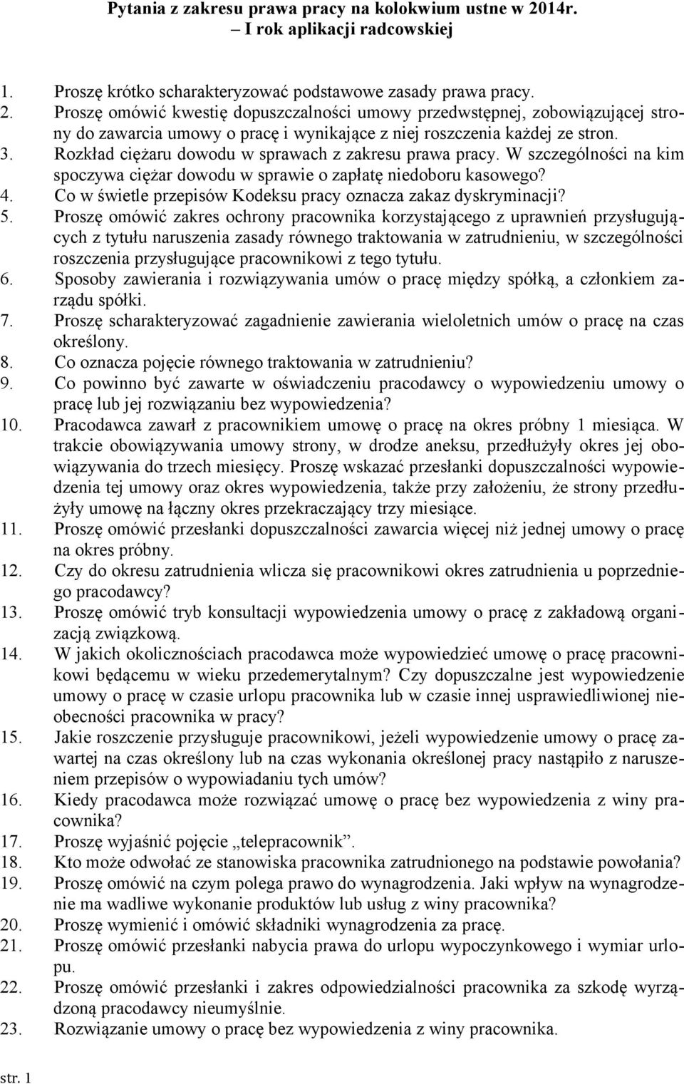 Proszę omówić kwestię dopuszczalności umowy przedwstępnej, zobowiązującej strony do zawarcia umowy o pracę i wynikające z niej roszczenia każdej ze stron. 3.