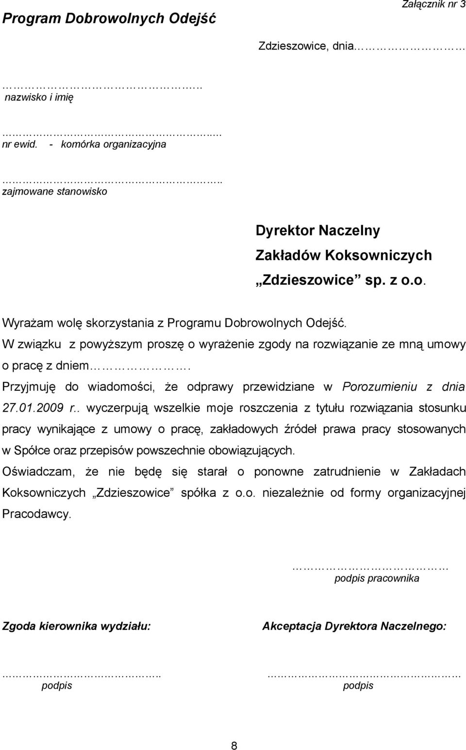 Przyjmuję do wiadomości, że odprawy przewidziane w Porozumieniu z dnia 27.01.2009 r.