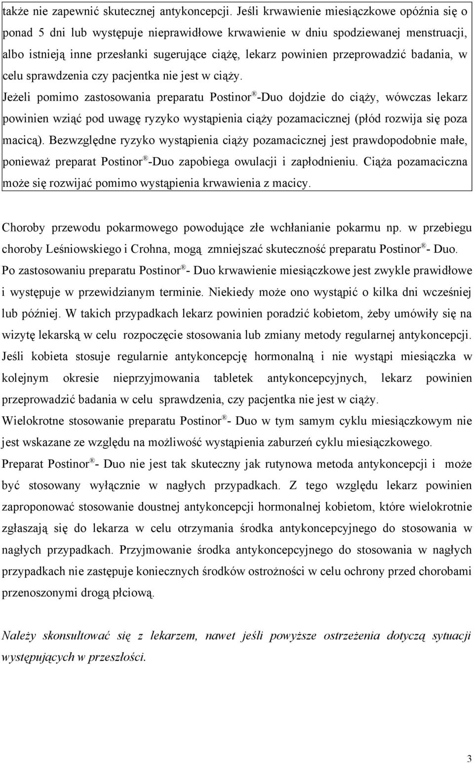 przeprowadzić badania, w celu sprawdzenia czy pacjentka nie jest w ciąży.