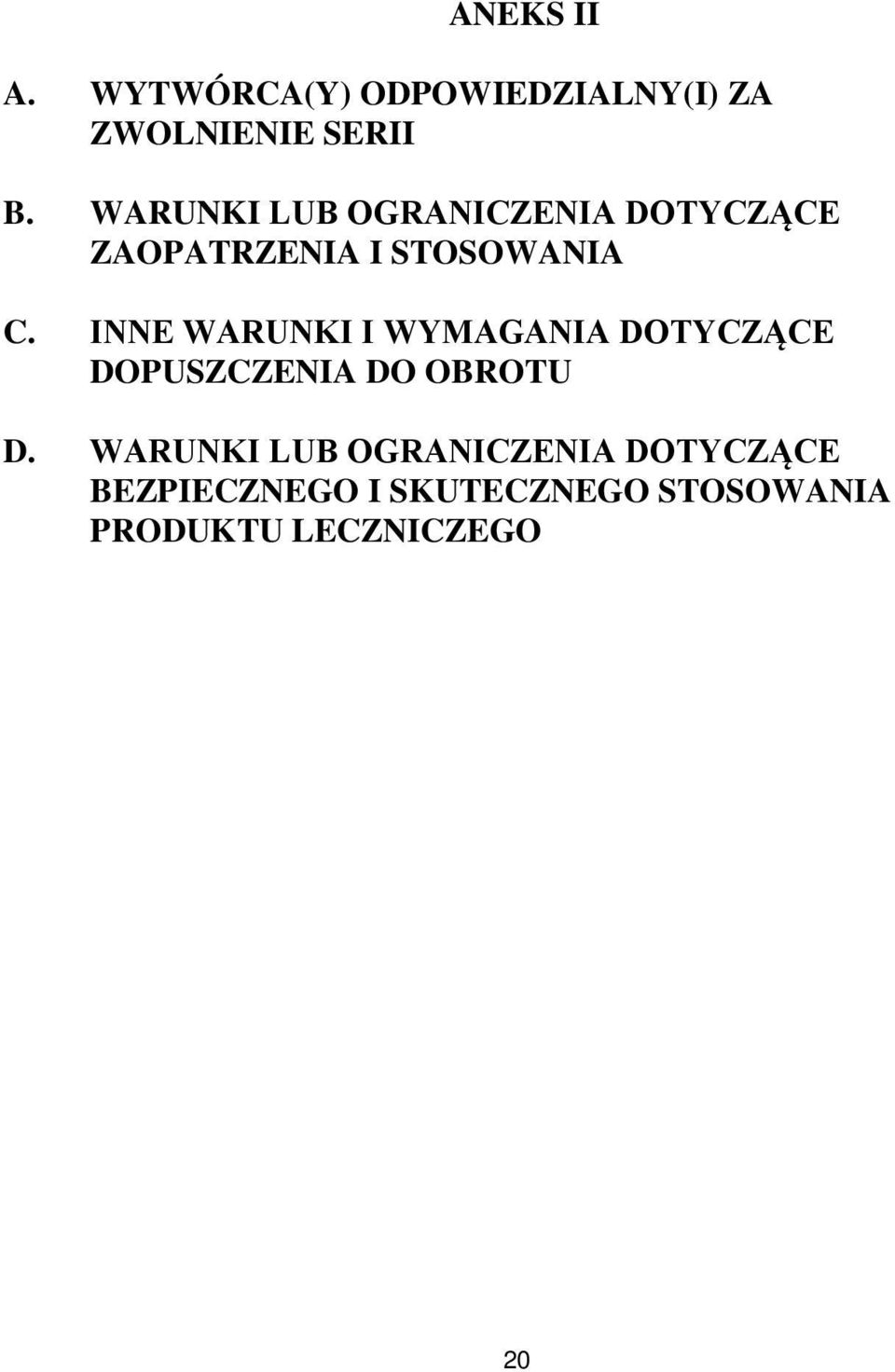 INNE WARUNKI I WYMAGANIA DOTYCZĄCE DOPUSZCZENIA DO OBROTU D.