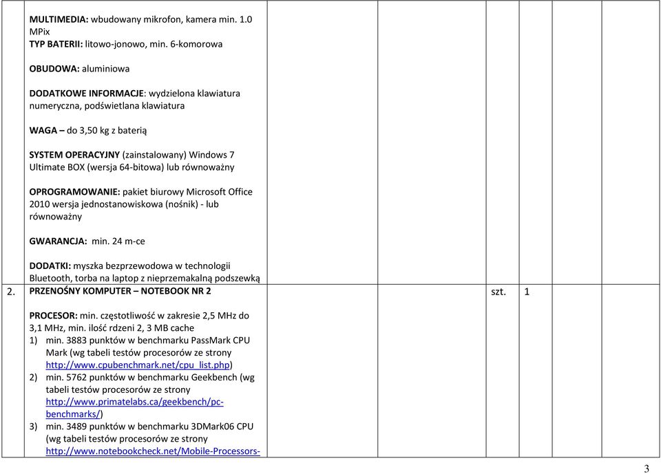 (wersja 64-bitowa) lub równoważny OPROGRAMOWANIE: pakiet biurowy Microsoft Office 2010 wersja jednostanowiskowa (nośnik) - lub równoważny GWARANCJA: min.