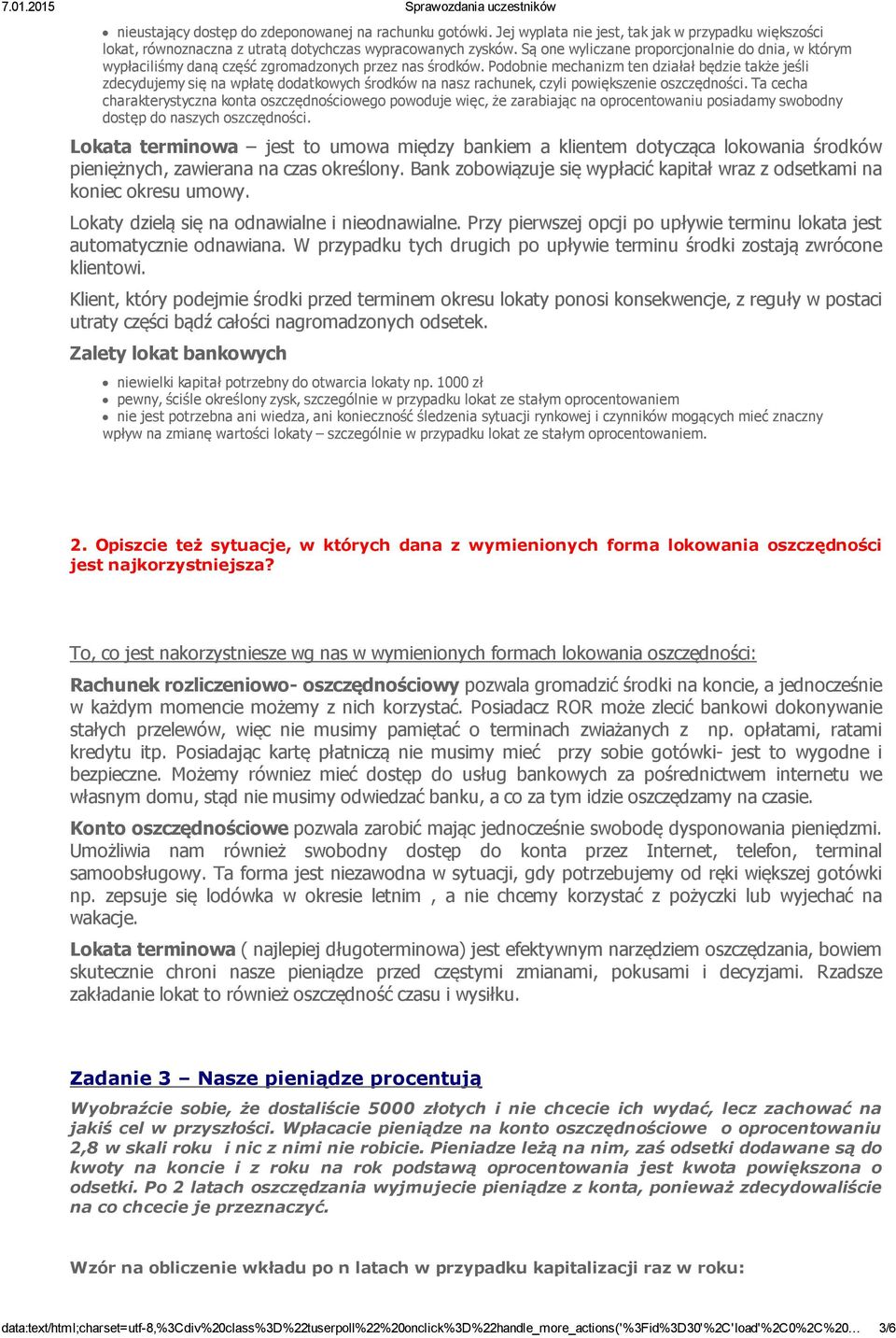 Podobnie mechanizm ten działał będzie także jeśli zdecydujemy się na wpłatę dodatkowych środków na nasz rachunek, czyli powiększenie oszczędności.