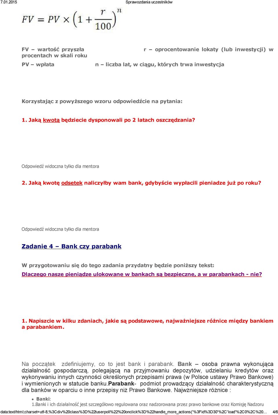 Zadanie 4 Bank czy parabank W przygotowaniu się do tego zadania przydatny będzie poniższy tekst: Dlaczego nasze pieniądze ulokowane w bankach są bezpieczne, a w parabankach nie? 1.