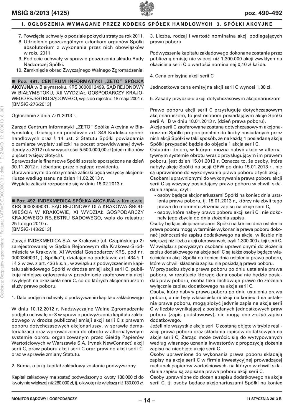 KRS 0000012499. SĄD REJONOWY W BIAŁYMSTOKU, XII WYDZIAŁ GOSPODARCZY KRAJO- WEGO REJESTRU SĄDOWEGO, wpis do rejestru: 18 maja 2001 r. [BMSiG-276/2013] Ogłoszenie z dnia 7.01.2013 r.