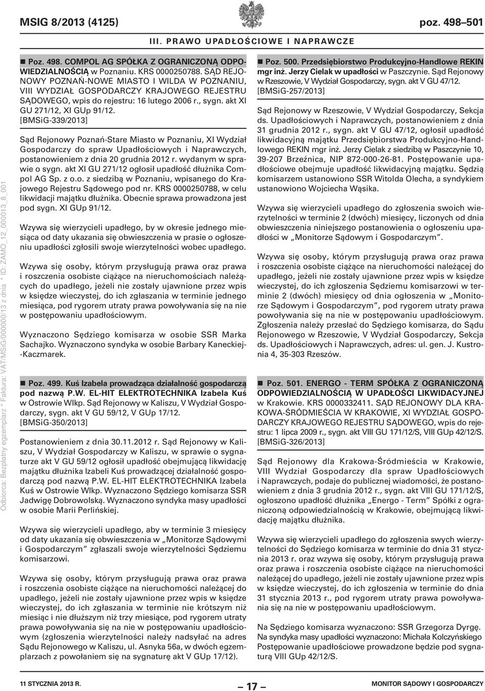 [BMSiG-339/2013] Sąd Rejonowy Poznań-Stare Miasto w Poznaniu, XI Wydział Gospodarczy do spraw Upadłościowych i Naprawczych, postanowieniem z dnia 20 grudnia 2012 r. wydanym w sprawie o sygn.