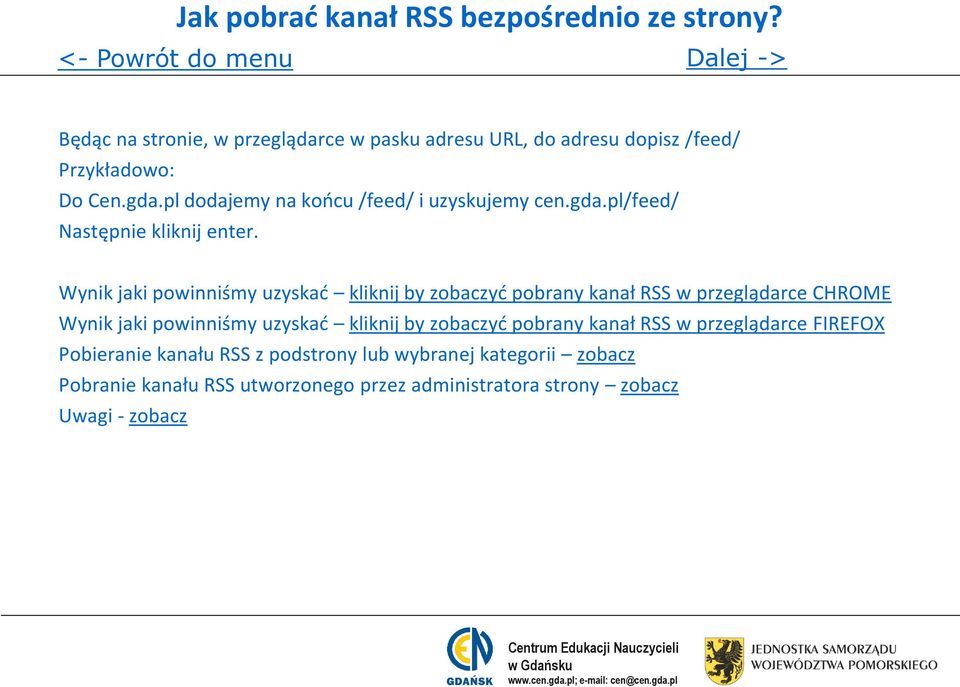 pl dodajemy na końcu /feed/ i uzyskujemy cen.gda.pl/feed/ Następnie kliknij enter.