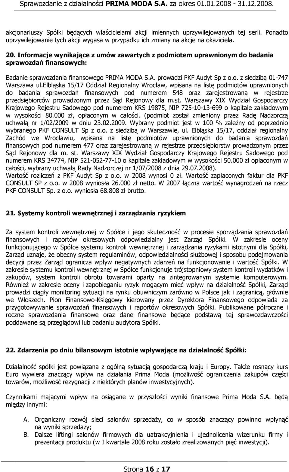 elbląska 15/17 Oddział Regionalny Wrocław, wpisana na listę podmiotów uprawnionych do badania sprawozdań finansowych pod numerem 548 oraz zarejestrowaną w rejestrze przedsiębiorców prowadzonym przez