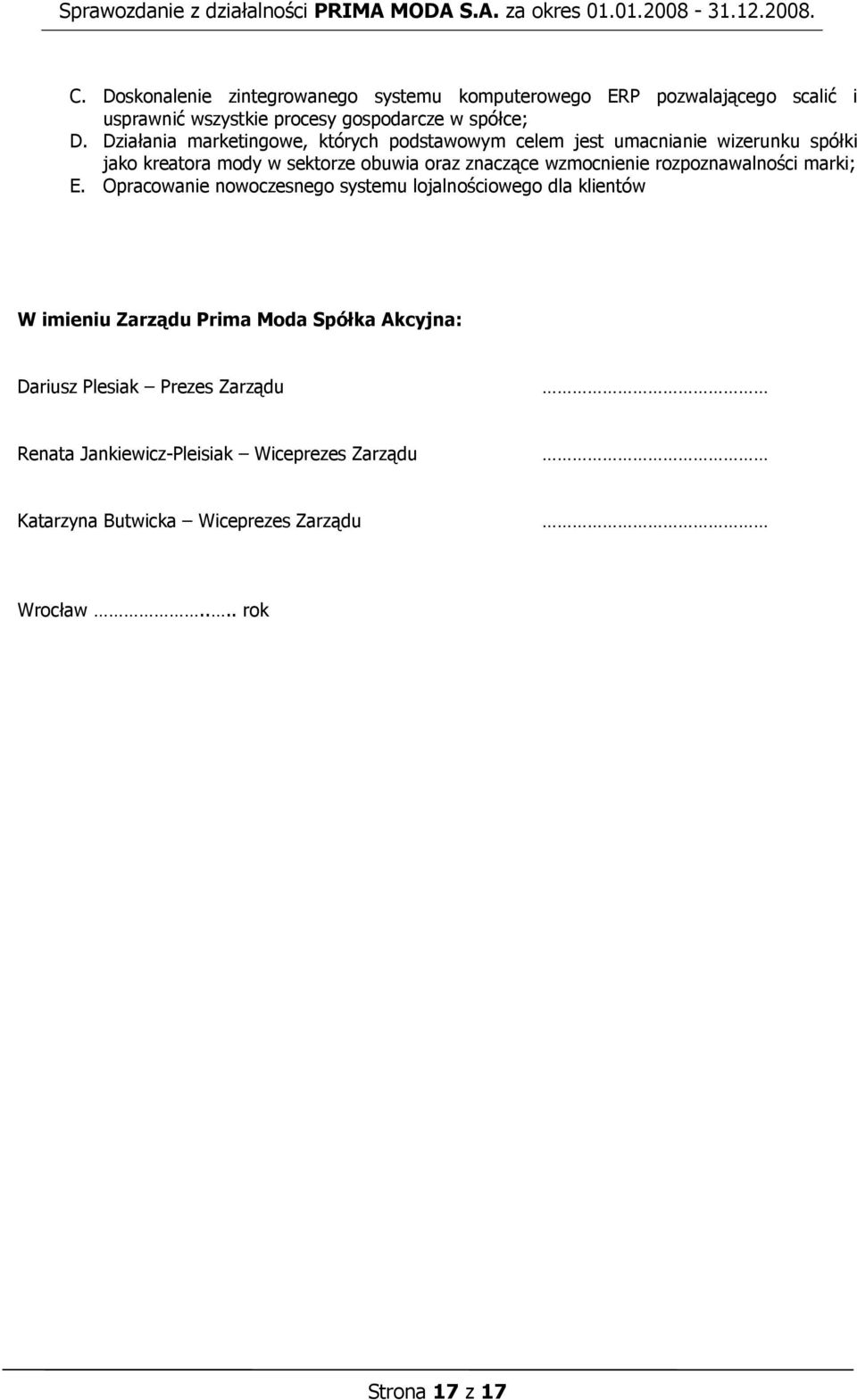 wzmocnienie rozpoznawalności marki; E.