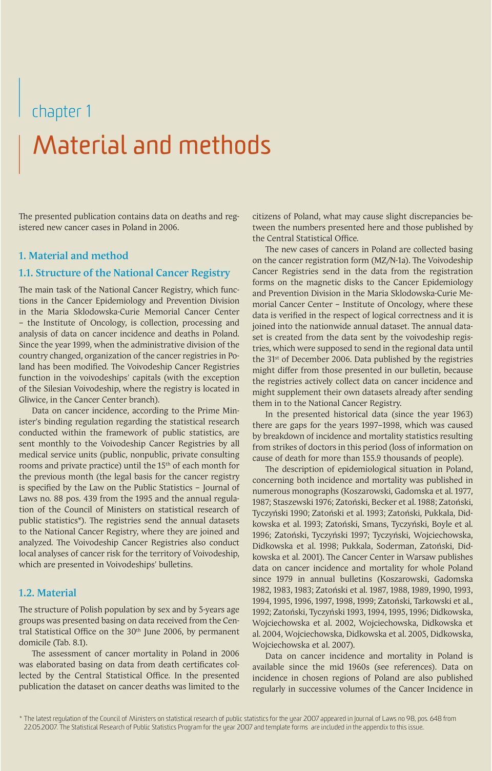 . Structure of the National Cancer Registry e main task of the National Cancer Registry, which functions in the Cancer Epidemiology and Prevention Division in the Maria Sklodowska-Curie Memorial