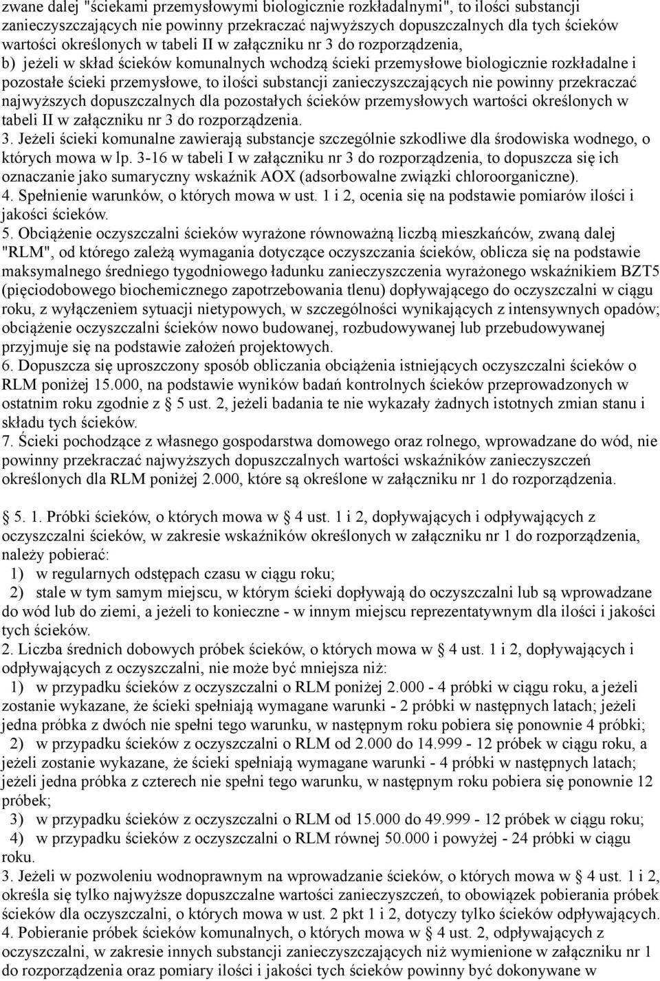 zanieczyszczających nie powinny przekraczać najwyższych dopuszczalnych dla pozostałych ścieków przemysłowych wartości określonych w tabeli II w załączniku nr 3 