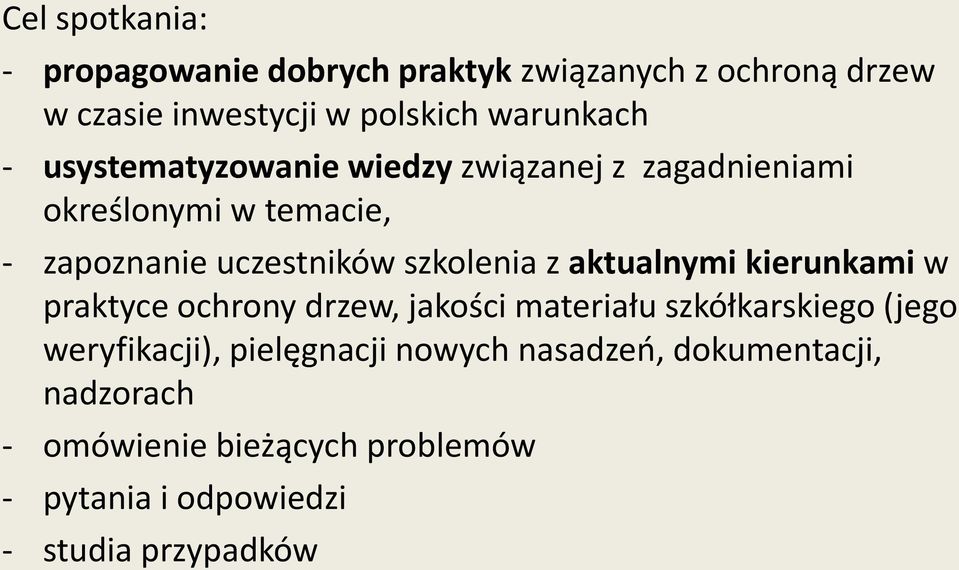 aktualnymi kierunkami w praktyce ochrony drzew, jakości materiału szkółkarskiego (jego weryfikacji), pielęgnacji