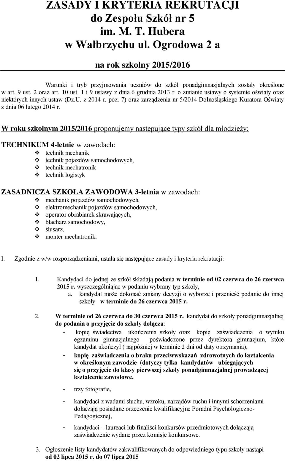 o zmianie ustawy o systemie oświaty oraz niektórych innych ustaw (Dz.U. z 2014 r. poz. 7) oraz zarządzenia nr 5/2014 Dolnośląskiego Kuratora Oświaty z dnia 06 lutego 2014 r.