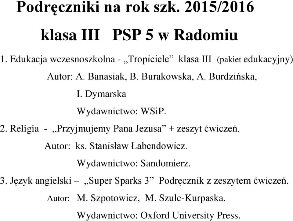 Burakowska, A. Burdzińska, I. Dymarska Wydawnictwo: WSiP. 2.