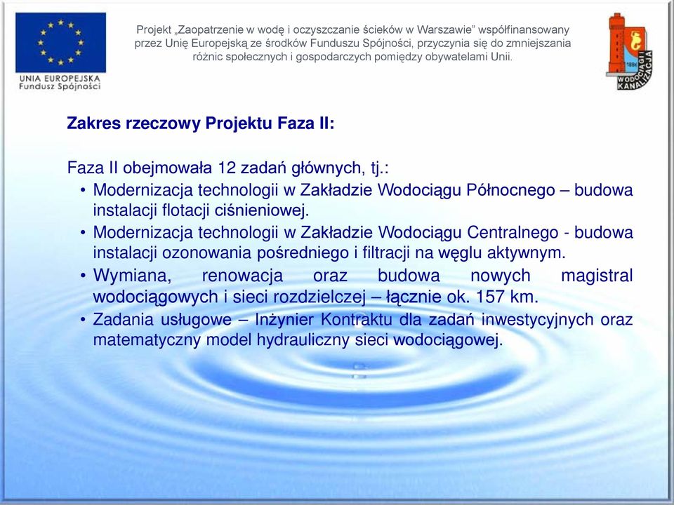 Modernizacja technologii w Zakładzie Wodociągu Centralnego - budowa instalacji ozonowania pośredniego i filtracji na węglu aktywnym.