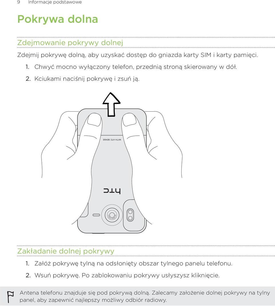 Zakładanie dolnej pokrywy Załóż pokrywę tylną na odsłonięty obszar tylnego panelu telefonu. Wsuń pokrywę.