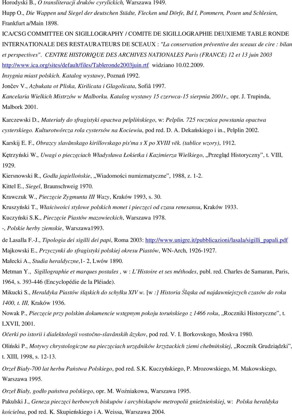 CENTRE HISTORIQUE DES ARCHIVES NATIONALES Paris (FRANCE) 12 et 13 juin 2003 http://www.ica.org/sites/default/files/tableronde2003juin.rtf widziano 10.02.2009. Insygnia miast polskich.