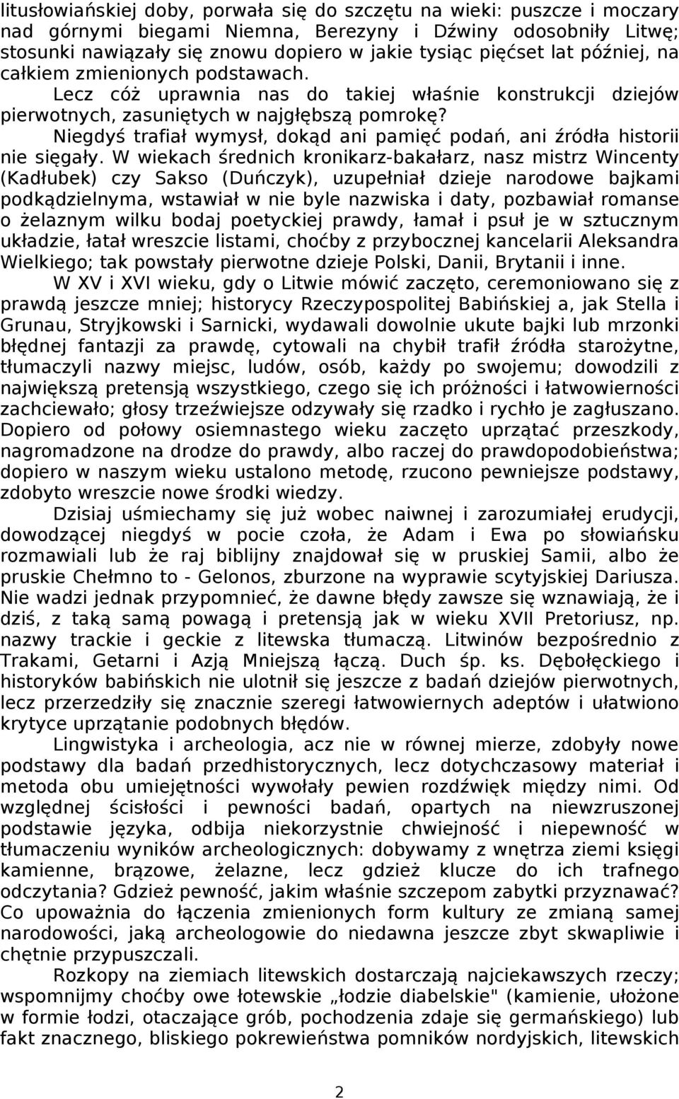 Niegdyś trafiał wymysł, dokąd ani pamięć podań, ani źródła historii nie sięgały.