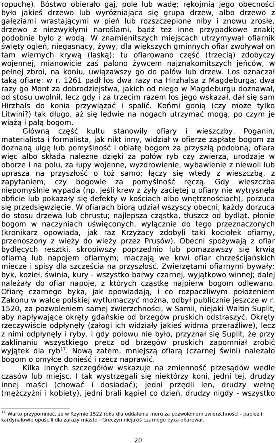 drzewo z niezwykłymi naroślami, bądź też inne przypadkowe znaki; podobnie było z wodą.