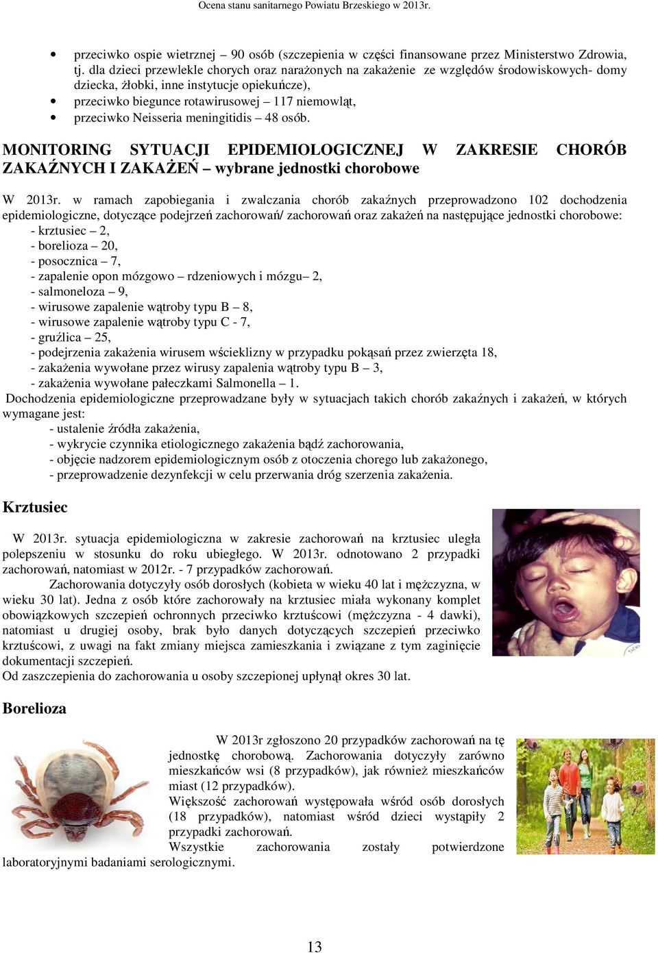 Neisseria meningitidis 48 osób. MONITORING SYTUACJI EPIDEMIOLOGICZNEJ W ZAKRESIE CHORÓB ZAKAŹNYCH I ZAKAŻEŃ wybrane jednostki chorobowe W 2013r.