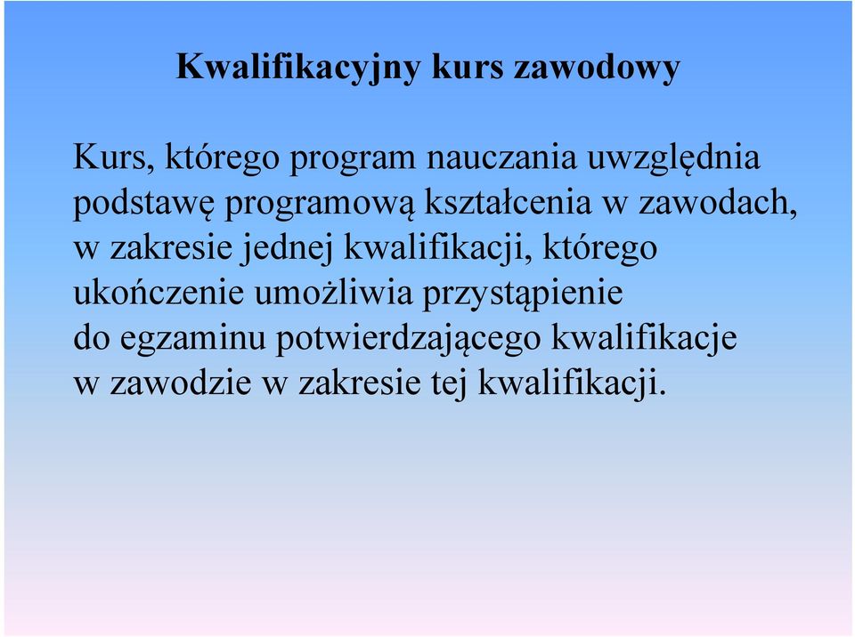 jednej kwalifikacji, którego ukończenie umożliwia przystąpienie do