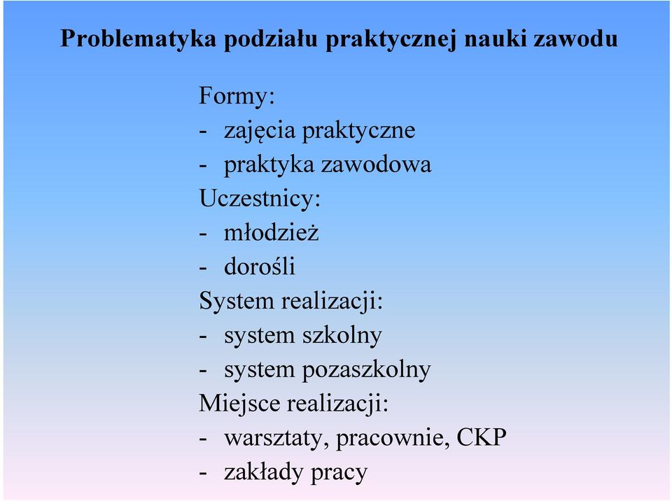 - dorośli System realizacji: - system szkolny - system