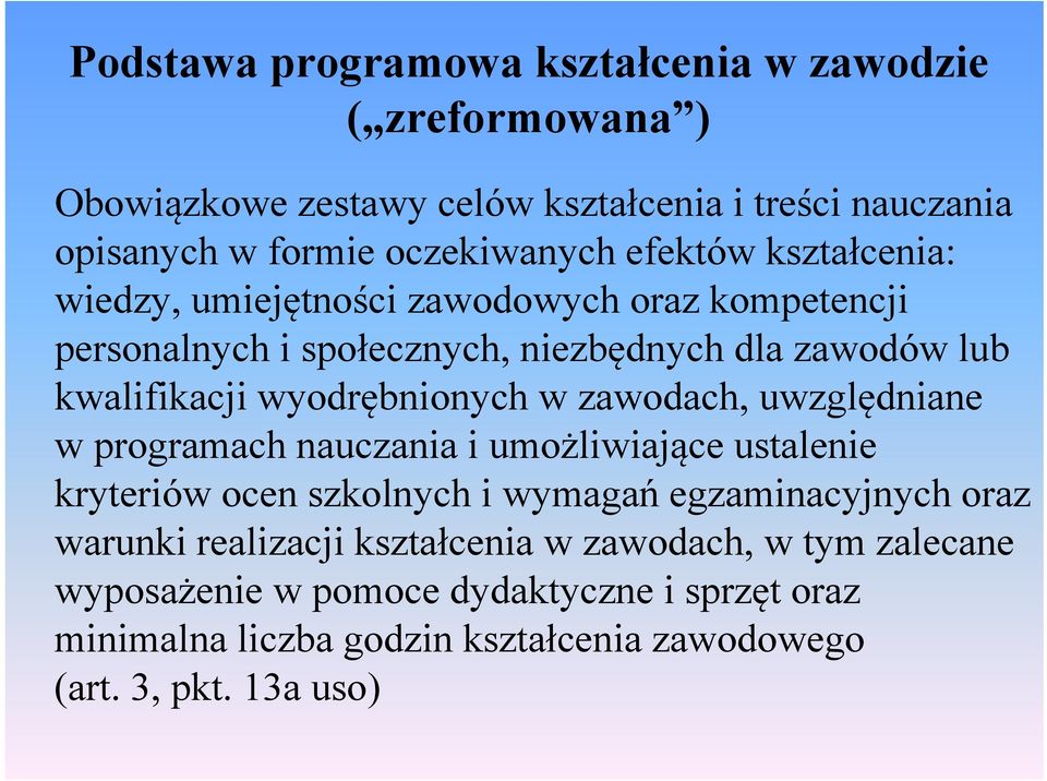 wyodrębnionych w zawodach, uwzględniane w programach nauczania i umożliwiające ustalenie kryteriów ocen szkolnych i wymagań egzaminacyjnych oraz