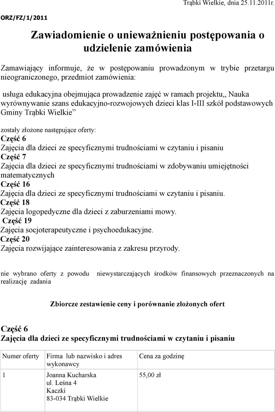 edukacyjna obejmująca prowadzenie zajęć w ramach projektu Nauka wyrównywanie szans edukacyjno-rozwojowych dzieci klas I-III szkół podstawowych Gminy Trąbki Wielkie zostały złożone następujące oferty: