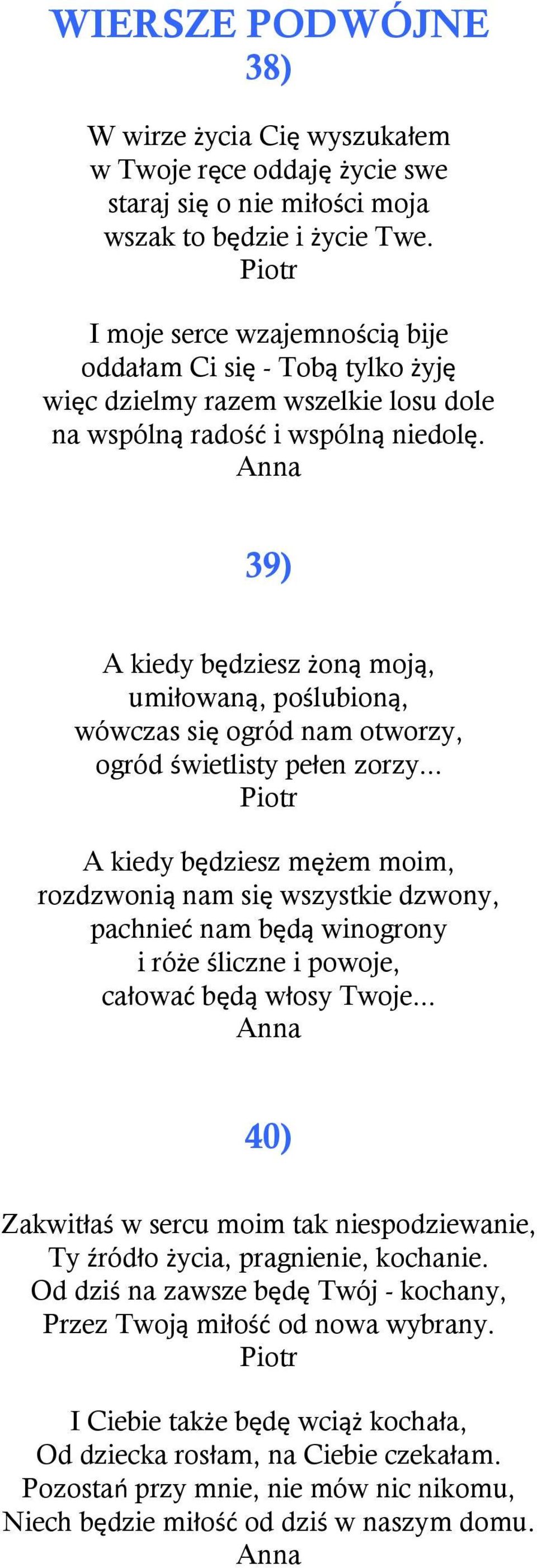 Anna 39) A kedy będzesz żoną moją, umłowaną, pośluboną, wówczas sę ogród nam otworzy, ogród śwetlsty pełen zorzy.