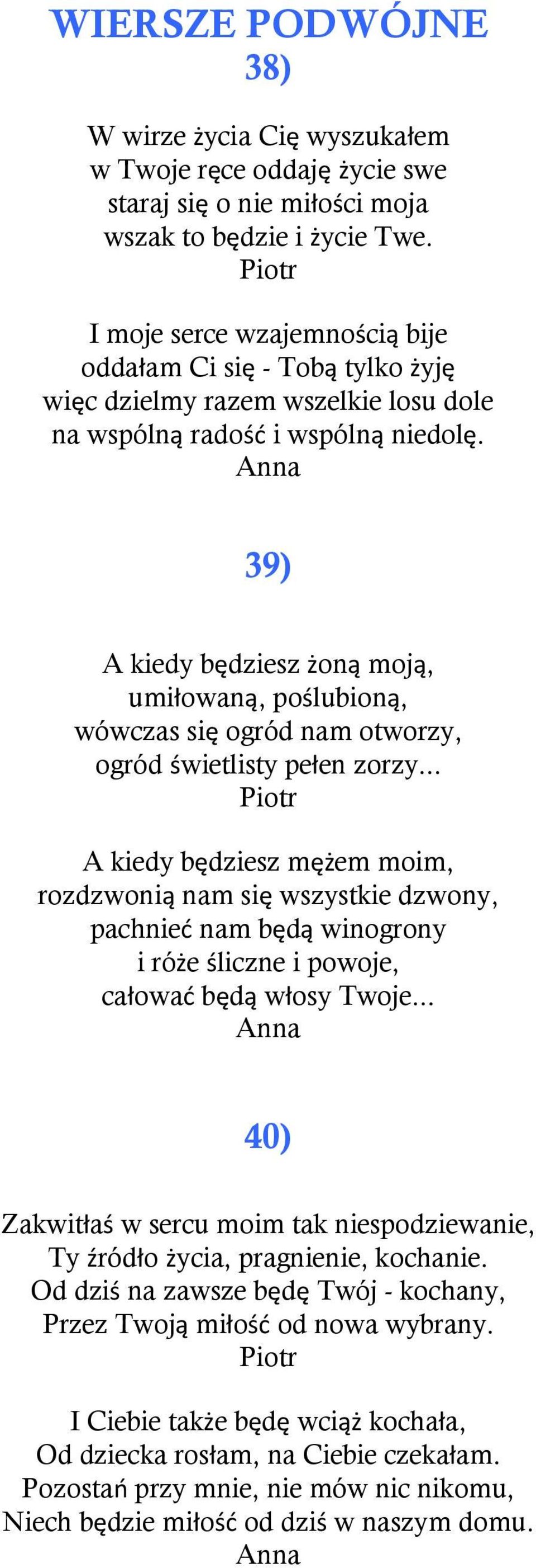 Anna 39) A kedy będzesz żoną moją, umłowaną, pośluboną, wówczas sę ogród nam otworzy, ogród śwetlsty pełen zorzy.