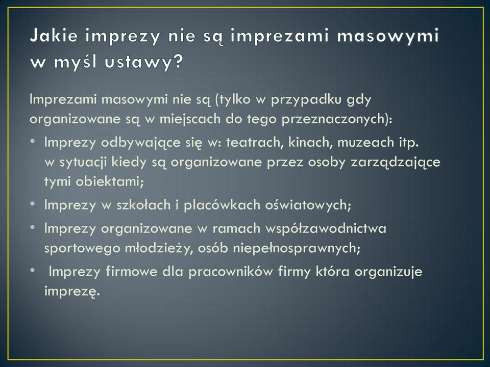 w sytuacji kiedy są organizowane przez osoby zarządzające tymi obiektami; Imprezy w szkołach i placówkach