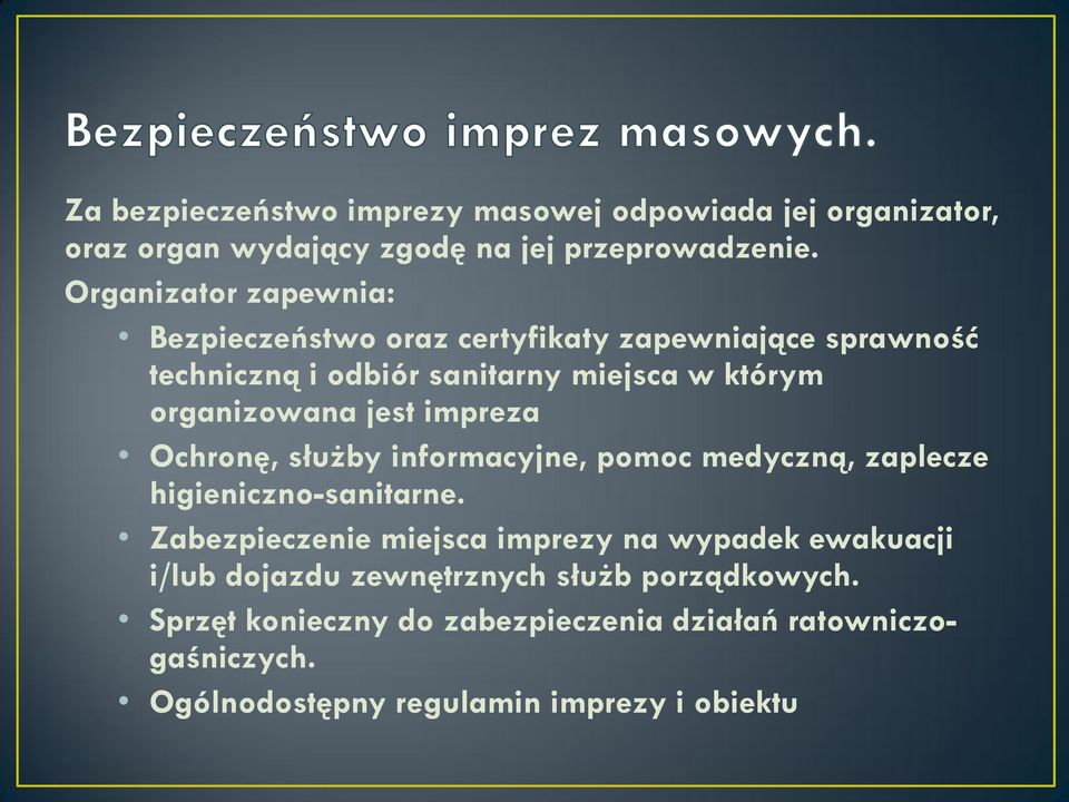 jest impreza Ochronę, służby informacyjne, pomoc medyczną, zaplecze higieniczno-sanitarne.