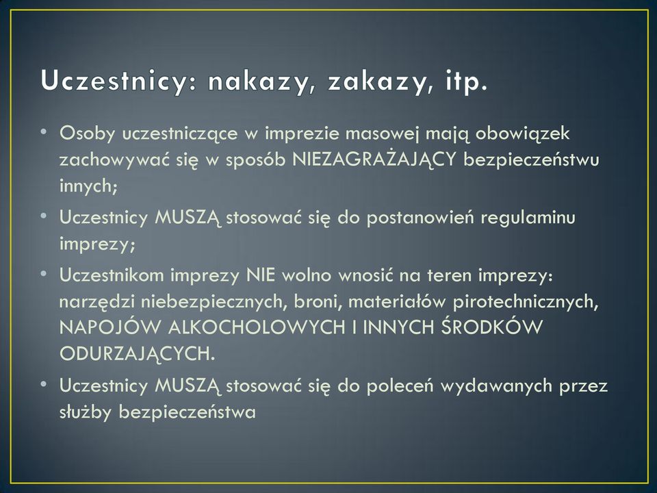 wnosić na teren imprezy: narzędzi niebezpiecznych, broni, materiałów pirotechnicznych, NAPOJÓW