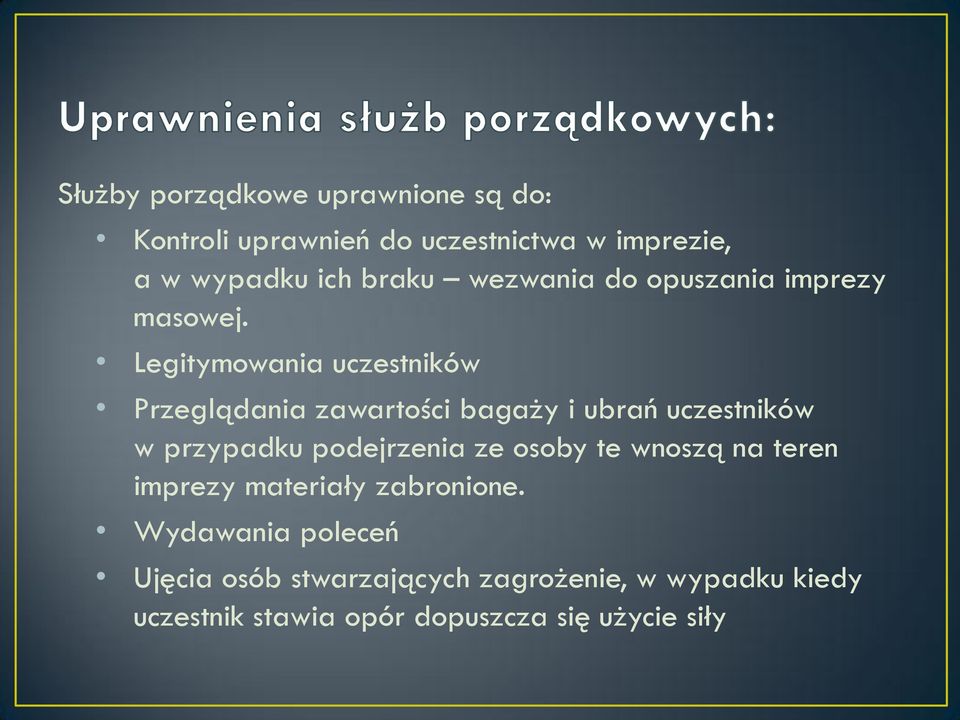 Legitymowania uczestników Przeglądania zawartości bagaży i ubrań uczestników w przypadku podejrzenia ze