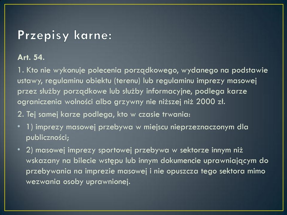 porządkowe lub służby informacyjne, podlega karze ograniczenia wolności albo grzywny nie niższej niż 20