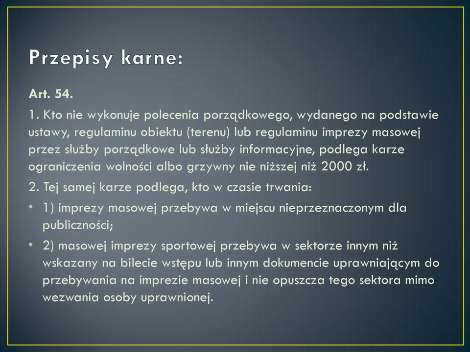 porządkowe lub służby informacyjne, podlega karze ograniczenia wolności albo grzywny nie niższej niż 20