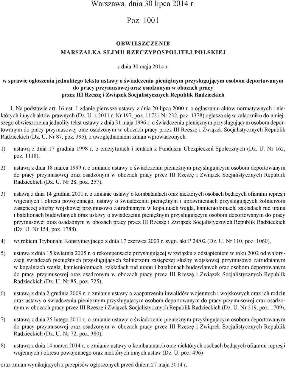 Socjalistycznych Republik Radzieckich 1. Na podstawie art. 16 ust. 1 zdanie pierwsze ustawy z dnia 20 lipca 2000 r. o ogłaszaniu aktów normatywnych i niektórych innych aktów prawnych (Dz. U. z 2011 r.