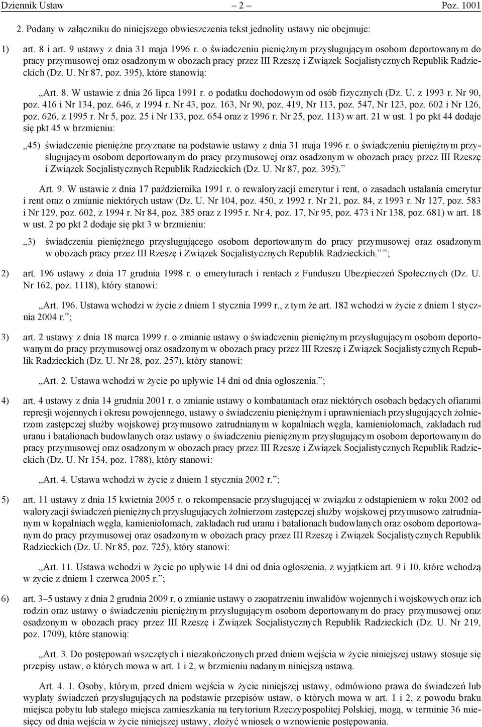 395), które stanowią: Art. 8. W ustawie z dnia 26 lipca 1991 r. o podatku dochodowym od osób fizycznych (Dz. U. z 1993 r. Nr 90, poz. 416 i Nr 134, poz. 646, z 1994 r. Nr 43, poz. 163, Nr 90, poz.