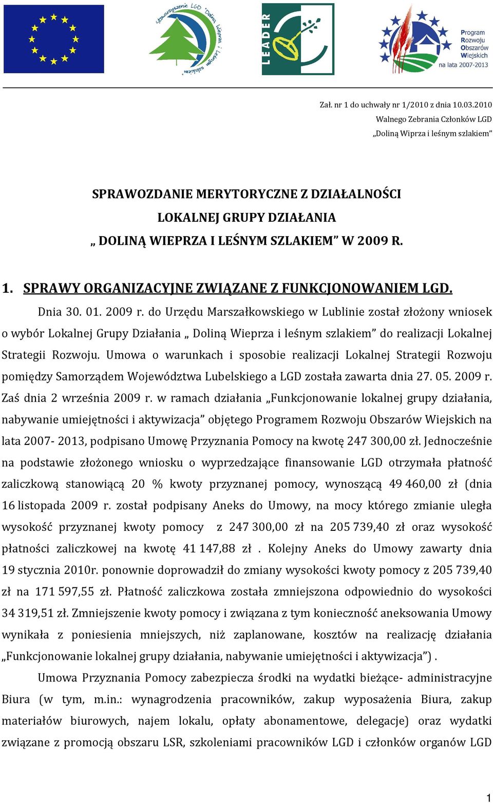 SPRAWY ORGANIZACYJNE ZWIĄZANE Z FUNKCJONOWANIEM LGD. Dnia 30. 01. 2009 r.