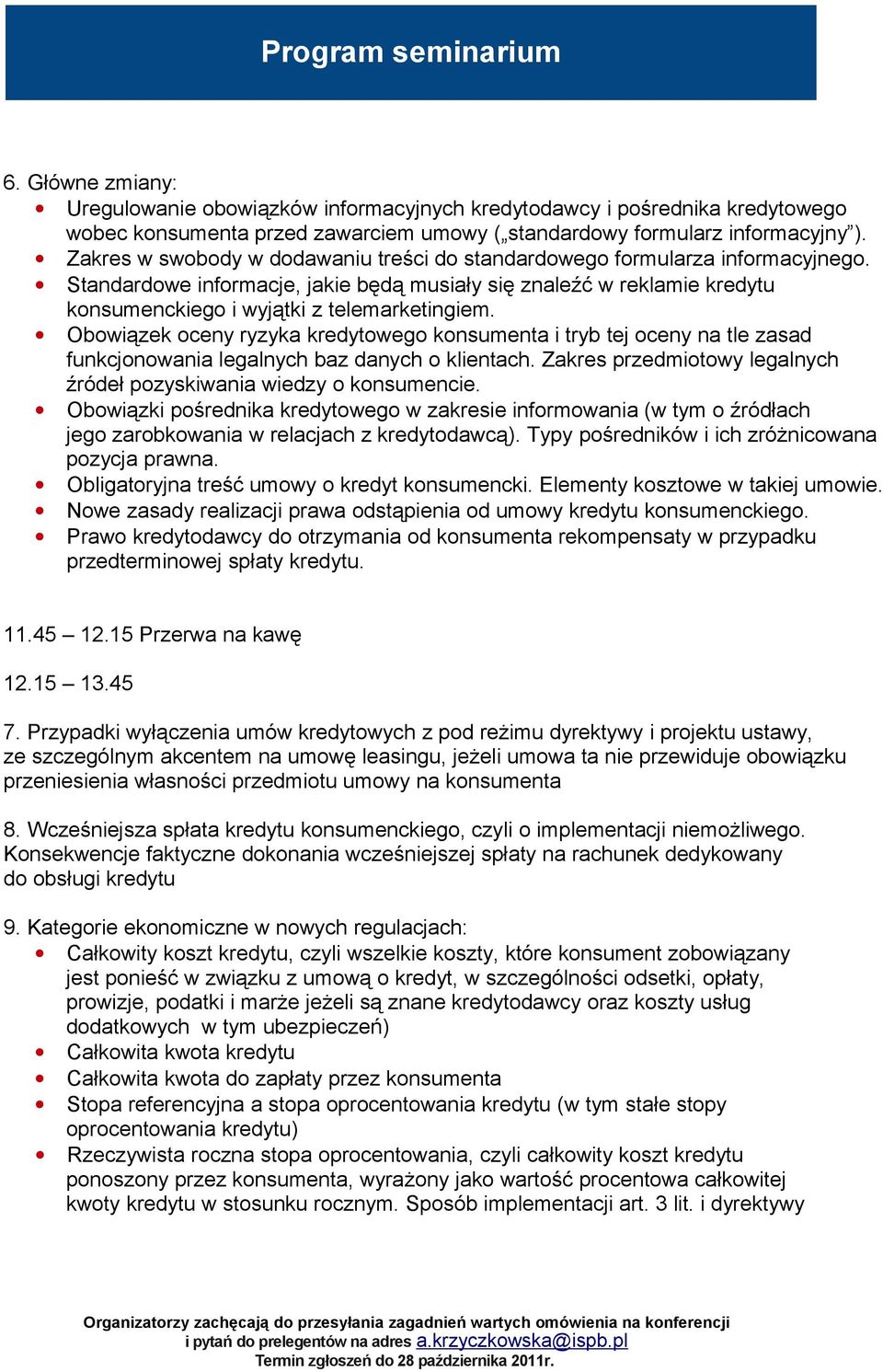 Obowiązek oceny ryzyka kredytowego konsumenta i tryb tej oceny na tle zasad funkcjonowania legalnych baz danych o klientach. Zakres przedmiotowy legalnych źródeł pozyskiwania wiedzy o konsumencie.
