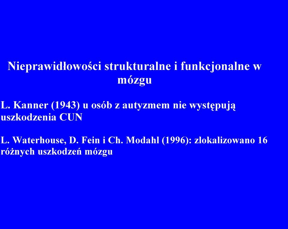 Kanner (1943) u osób z autyzmem nie występują