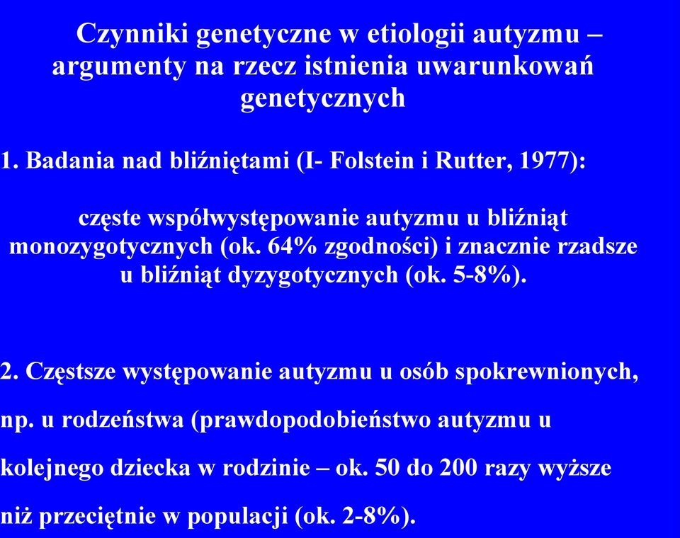 64% zgodności) i znacznie rzadsze u bliźniąt dyzygotycznych (ok. 5-8%). 2.