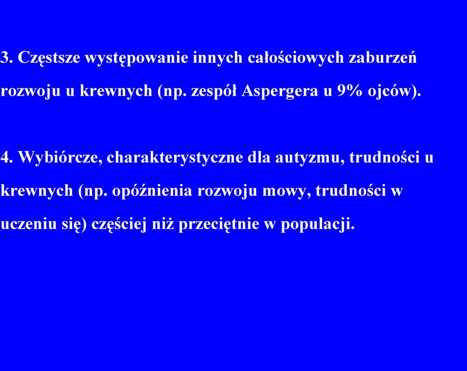 Wybiórcze, charakterystyczne dla autyzmu, trudności u krewnych (np.