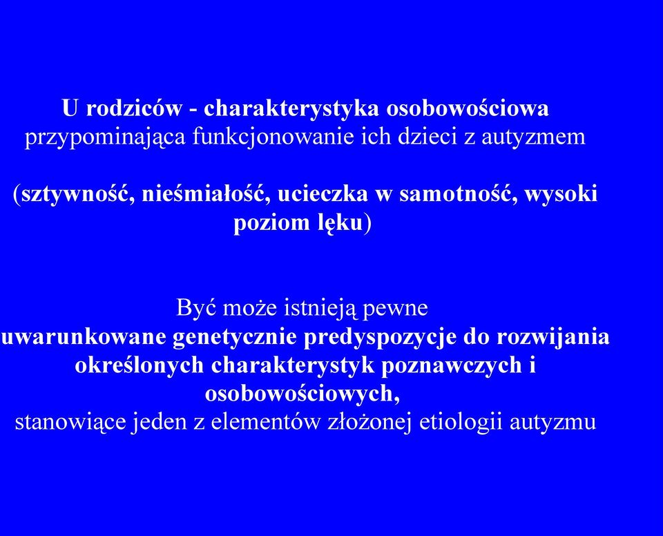 istnieją pewne uwarunkowane genetycznie predyspozycje do rozwijania określonych