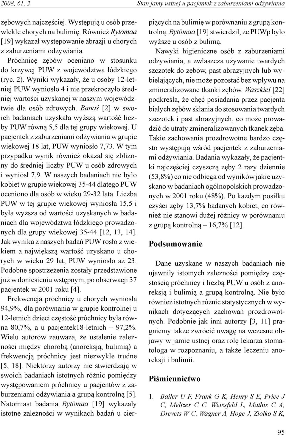 Wyniki wykazały, że u osoby 12-letniej PUW wyniosło 4 i nie przekroczyło średniej wartości uzyskanej w naszym województwie dla osób zdrowych.
